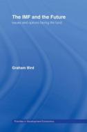 The IMF and the Future di Graham Bird edito da Routledge