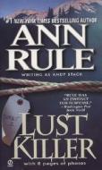 Lust Killer di Ann Rule edito da PUT