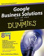 Google Business Solutions All-in-one For Dummies di Bud E. Smith, Ryan C. Williams edito da John Wiley And Sons Ltd