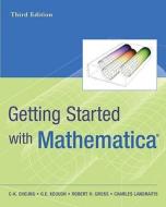 Getting Started With Mathematica di C-K. Cheung, G. E. Keough, Robert H. Gross, Charles Landraitis edito da John Wiley And Sons Ltd