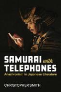 Samurai With Telephones di Christopher Smith edito da The University Of Michigan Press