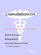 Lymphadenopathy - A Medical Dictionary, Bibliography, And Annotated Research Guide To Internet References di Icon Health Publications edito da Icon Group International