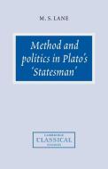 Method and Politics in Plato's Statesman di M. S. Lane, Lane M. S. edito da Cambridge University Press