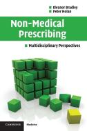 Non-Medical Prescribing di Eleanor Bradley, Peter Nolan edito da Cambridge University Press