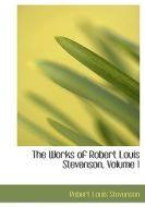The Works Of Robert Louis Stevenson, Volume 1 di Robert Louis Stevenson edito da Bibliolife