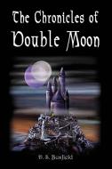 The Chronicles of Double Moon di D. S. Busfield edito da iUniverse