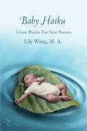 Baby Haiku di Lily Wang edito da iUniverse