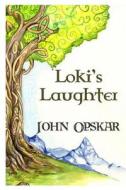 Loki's Laughter di John Opskar edito da Word Branch Publishing
