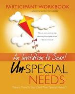 Un-Special Needs Participant Workbook: An Invitation to Soar di Jim Leonard, Karen Leonard edito da Special Heart
