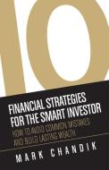 10 Financial Strategies for the Smart Investor di Mark Chandik edito da Mark Chandik