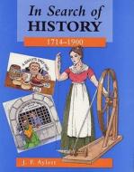 In Search Of History: 1714-1900 di John F. Aylett edito da Hodder Education