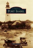 Port Isabel di Valerie D. Bates edito da ARCADIA PUB (SC)