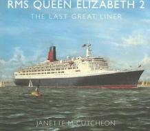 RMS" Queen Elizabeth 2" di Janette McCutcheon edito da The History Press Ltd
