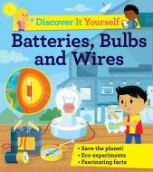 Discover It Yourself: Batteries, Bulbs, and Wires di David Glover edito da KINGFISHER