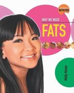 Why We Need Fats di Molly Aloian edito da CRABTREE PUB