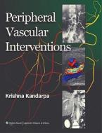 Peripheral Vascular Interventions di Krishna Kandarpa edito da Lippincott Williams And Wilkins