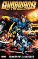 Guardians Of The Galaxy: Tomorrow's Avengers - Volume 1 di Chris Claremont, Gerry Conway, Steve Gerber edito da Marvel Comics