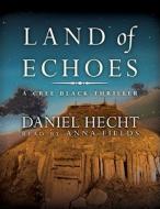 Land of Echoes di Daniel Hecht edito da Blackstone Audiobooks