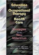 Education For Occupational Therapy In Health Care di Patricia Crist, Marjorie Scaffa edito da Taylor & Francis Inc