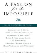 Passion for the Impossible a: John D. Caputo in Focus di Charles Bednar edito da STATE UNIV OF NEW YORK PR