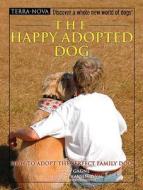 The Happy Adopted Dog: How to Adopt the Perfect Family Dog [With DVD] di Tammy Gagne edito da TFH Publications