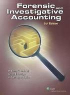 Forensic and Investigative Accounting (5th Edition) di D. Larry Crumbley, Lester E. Heitger, G. Stevenson Smith edito da CCH Incorporated
