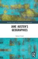 Jane Austen's Geographies di Robert Clark edito da Taylor & Francis Inc