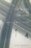 World That Is the Book: Paul Auster's Fiction di Aliki Varvogli edito da LIVERPOOL UNIV PR