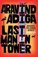 Last Man In Tower di Aravind Adiga edito da Atlantic Books