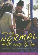 Being Normal is the Only Way to be di Wayne Martino edito da NewSouth Publishing