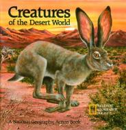 Creatures of the Desert World: A National Geographic Action Book di National Geographic Society edito da NATL GEOGRAPHIC SOC
