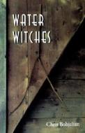 Water Witches di Chris Bohjalian edito da University Press Of New England