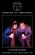 Looking At Christmas di Steven Banks edito da Broadway Play Publishing Inc
