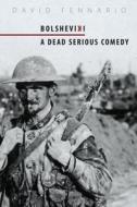 Bolsheviki: A Dead Serious Comedy di David Fennario edito da TALONBOOKS