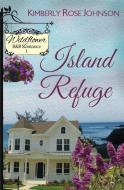 Island Refuge di Kimberly Rose Johnson edito da Mountain Brook Ink