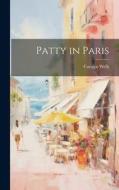 Patty in Paris di Carolyn Wells edito da LEGARE STREET PR