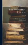 The Monthly Review; Volume 50 di Ralph Griffiths, George Edward Griffiths edito da LEGARE STREET PR