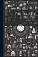 The Need To Believe di Murdo Ewen Macdonald edito da LEGARE STREET PR