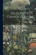 Les Plantes de Grande Culture di M. P. P. Dehérain edito da LEGARE STREET PR
