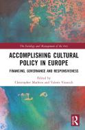 Accomplishing Cultural Policy In Europe edito da Taylor & Francis Ltd