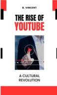 The Rise of YouTube di B. Vincent edito da RWG Publishing