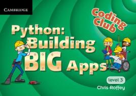 Coding Club Python: Building Big Apps Level 3 di Chris Roffey edito da Cambridge University Press