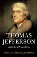 Thomas Jefferson di Wilson Jeremiah Moses edito da Cambridge University Press