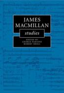 James MacMillan Studies edito da Cambridge University Press