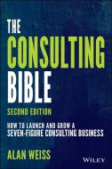 The Consulting Bible di Alan Weiss edito da John Wiley & Sons Inc