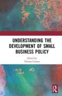 Understanding the Development of Small Business Policy edito da Taylor & Francis Ltd