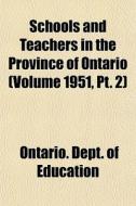 Schools And Teachers In The Province Of di Ontario. Education edito da General Books