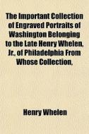 The Important Collection Of Engraved Por di Henry Whelen edito da General Books