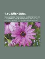 1. FC Nürnberg di Quelle Wikipedia edito da Books LLC, Reference Series