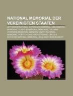 National Memorial der Vereinigten Staaten di Quelle Wikipedia edito da Books LLC, Reference Series